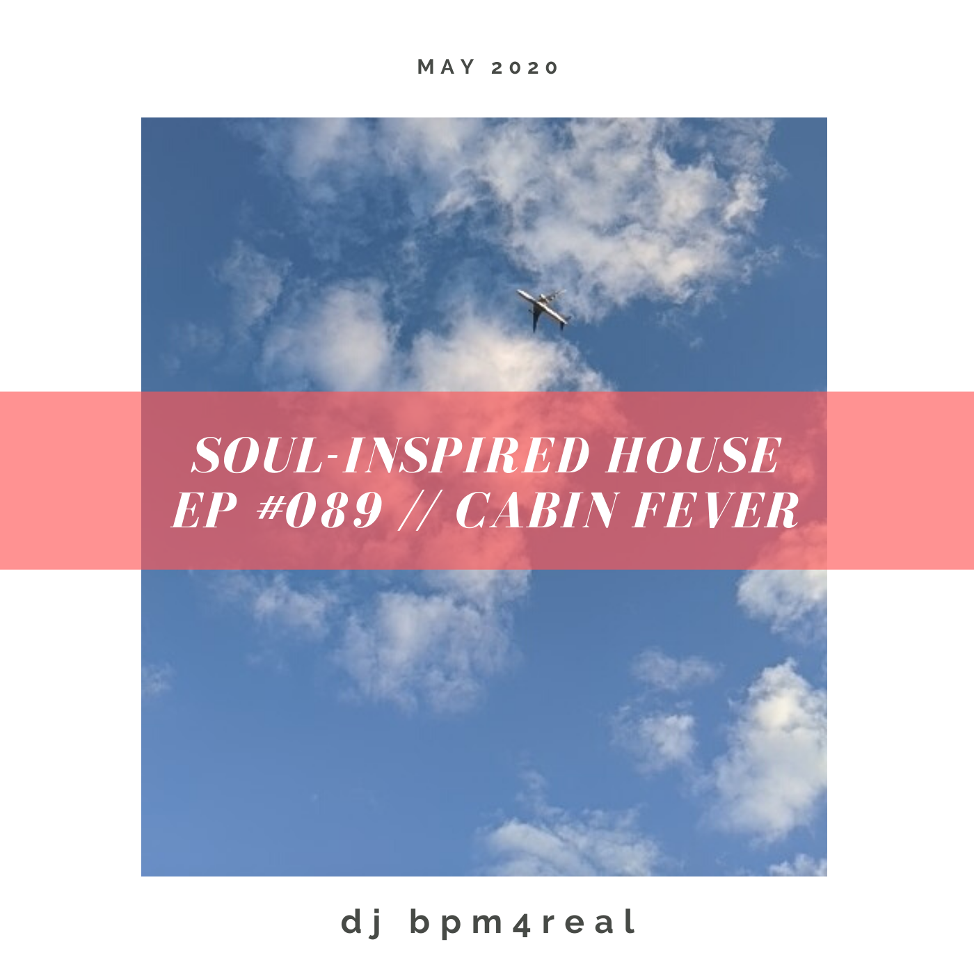 Soul Inspired House EP #089 - Cabin Fever - May 2020