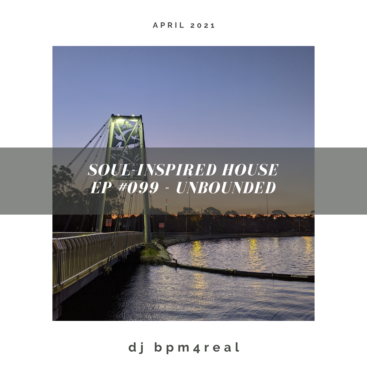 Soul Inspired House EP #099 - Unbounded - April 2021