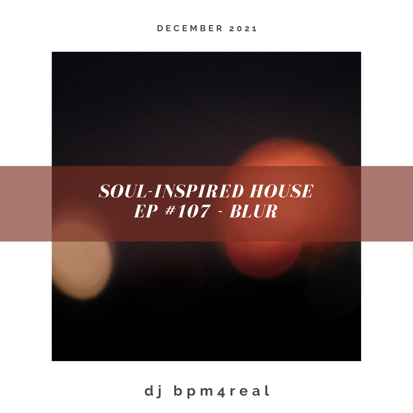 Soul Inspired House EP #107 - Blur - Dec 2021