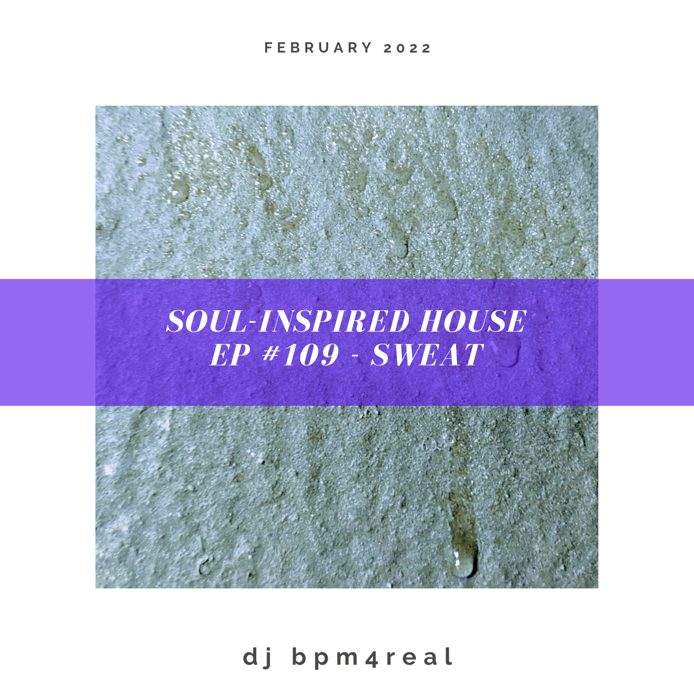 Soul Inspired House EP #109 - Sweat - Feb 2022