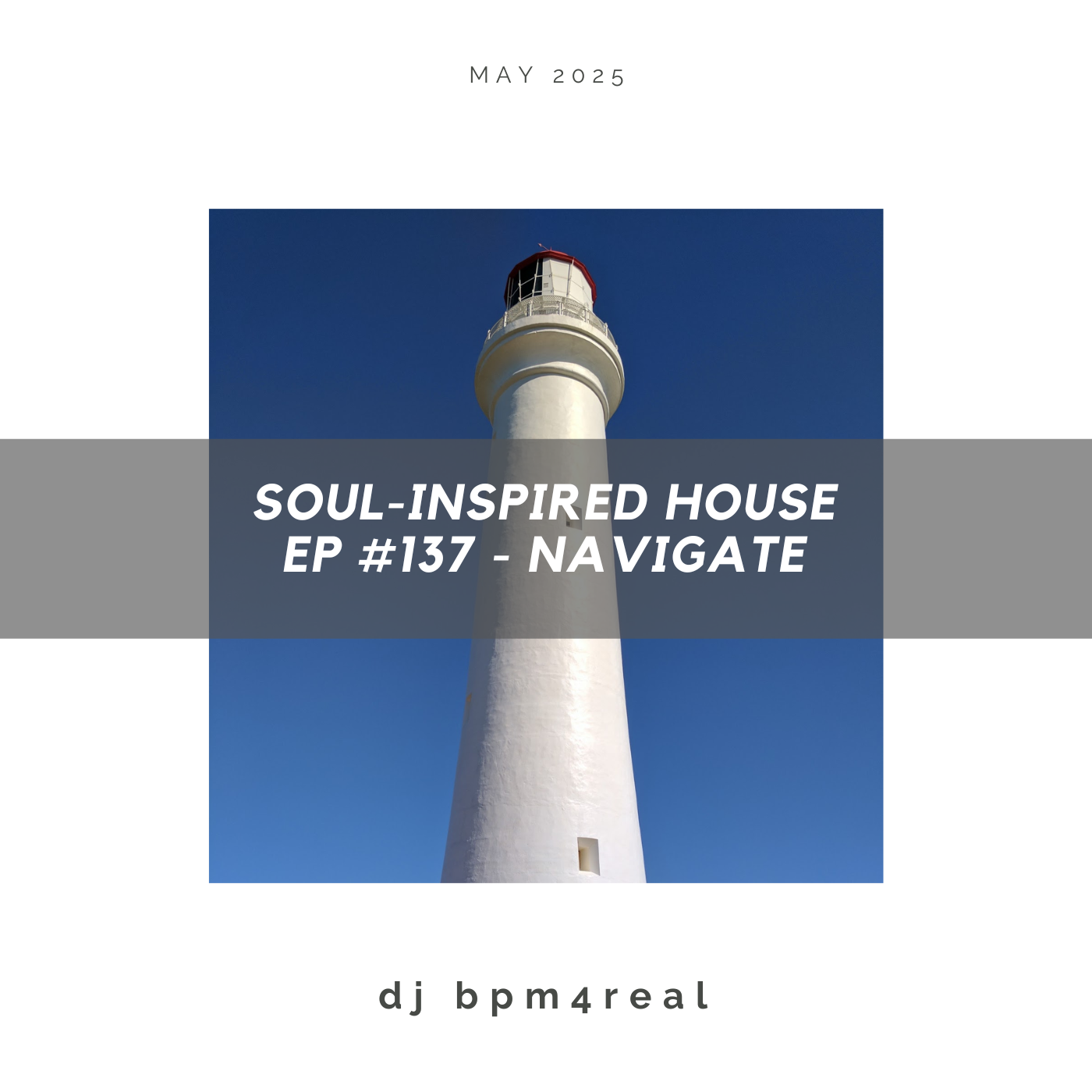 Soul Inspired House EP #137 - Navigate - May 2025