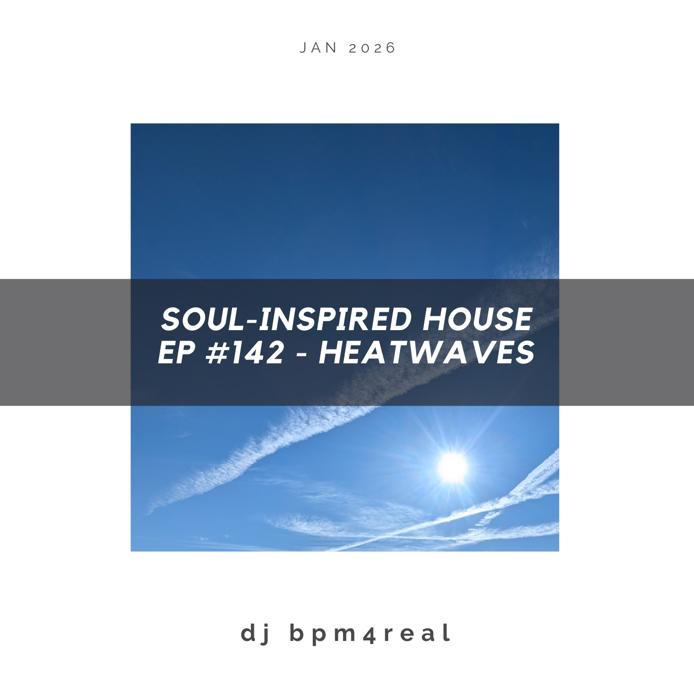 Soul Inspired House EP #142 - Heatwaves - Jan 2026
